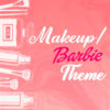 Make-up / Barbie Theme
